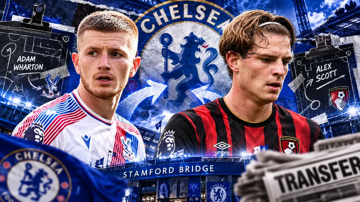Chelsea prepare for major transfer: Scott and Wharton are top targets