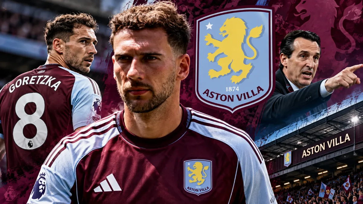 Emery hopes for Goretzka: the German's experience could transform Aston Villa