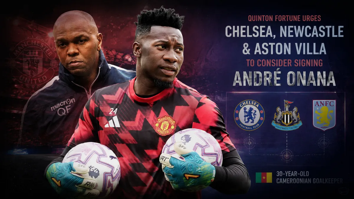 Quinton Fortune recommends Chelsea and Newcastle to sign Andre Onana