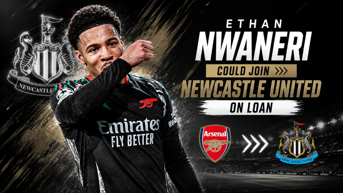 Arsenal prioritise Ethan Nwaneri's loan move, excluding full sale amid Newcastle interest