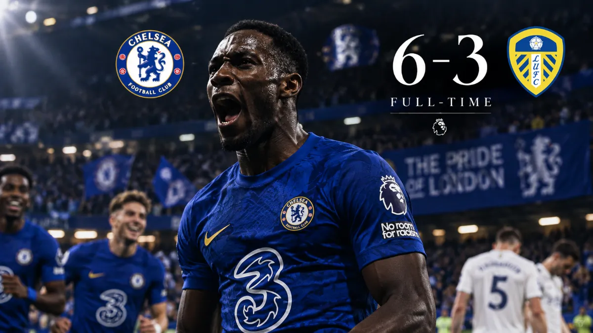 Incredible comeback: Chelsea scores 6 goals in second half to defeat Leeds