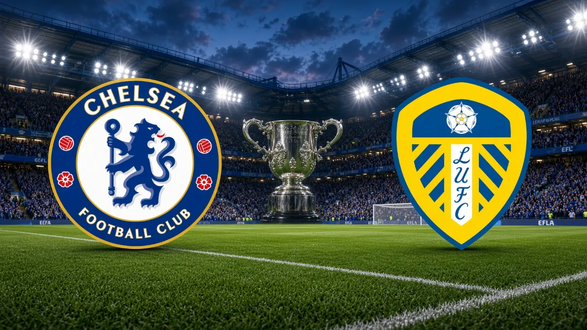 Chelsea face Leeds in the EFL Cup showdown